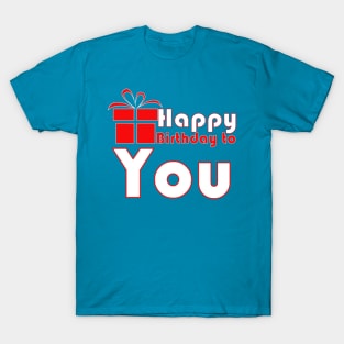 Happy birthday to you T-Shirt